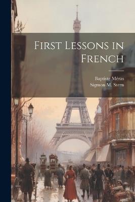 First Lessons in French - Baptiste Méras,Sigmon M Stern - cover
