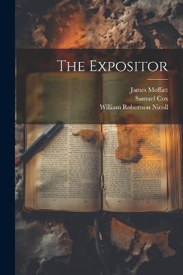 The Expositor - William Robertson Nicoll,James Moffatt,Samuel Cox - cover