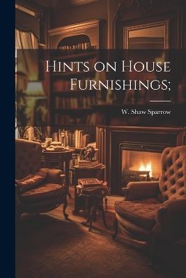 Hints on House Furnishings; - W Shaw Sparrow - cover