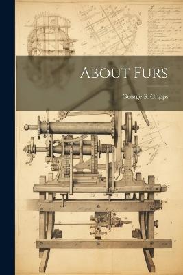 About Furs - George R Cripps - cover