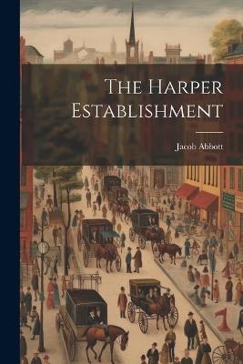 The Harper Establishment - Jacob Abbott - cover