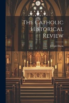 The Catholic Historical Review - Joseph Dunn - cover