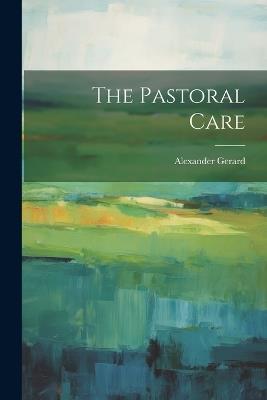 The Pastoral Care - Alexander Gerard - cover