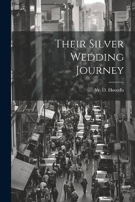 Their Silver Wedding Journey - W D Howells - cover