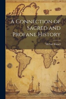 A Connection of Sacred and Profane History - Michael Russell - cover