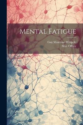 Mental Fatigue - Guy Montrose Whipple,Max Offner - cover