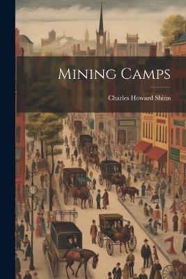Mining Camps - Charles Howard Shinn - cover