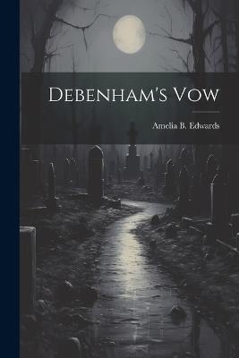 Debenham's Vow - Amelia Ann Blanford Edwards - cover