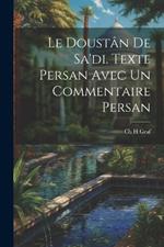 Le Doustân De Sa'di. Texte Persan Avec un Commentaire Persan