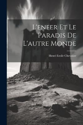 L'enfer et le Paradis de L'autre Monde - Henri Emile Chevalier - cover