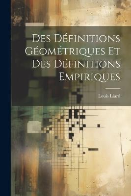 Des Définitions Géométriques et des Définitions Empiriques - Louis Liard - cover
