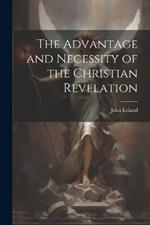 The Advantage and Necessity of the Christian Revelation