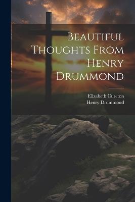 Beautiful Thoughts From Henry Drummond - Henry Drummond,Elizabeth Cureton - cover