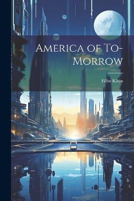 America of To-morrow - Félix Klein - cover