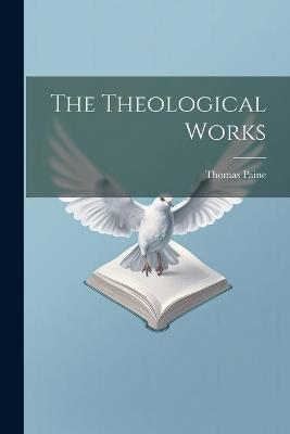 The Theological Works - Thomas Paine - cover