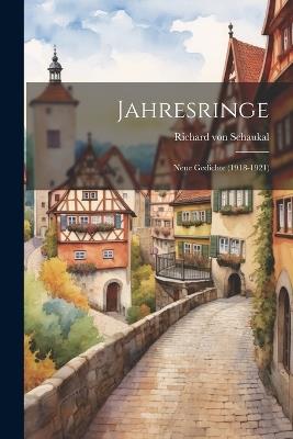Jahresringe: Neue Gedichte (1918-1921) - Richard Von Schaukal - cover