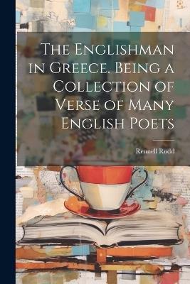 The Englishman in Greece. Being a Collection of Verse of Many English Poets - Rennell Rodd - cover