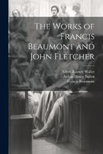 The Works of Francis Beaumont and John Fletcher