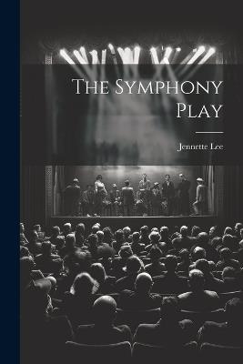The Symphony Play - Jennette Lee - cover