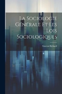 La Sociologie Générale et les lois Sociologiques - Gaston Richard - cover
