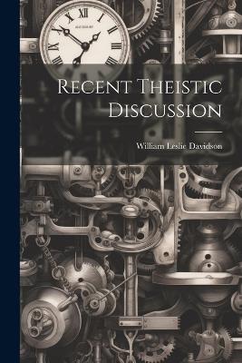Recent Theistic Discussion [microform] - William Leslie Davidson - cover