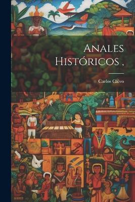 Anales Históricos, - Carlos Calvo - cover