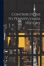 Contributions to Pennsylvania History