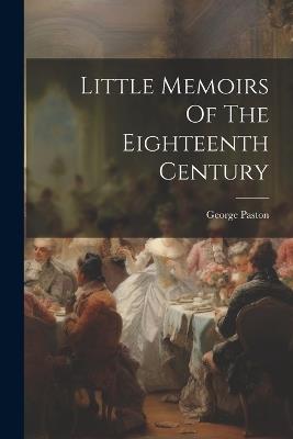 Little Memoirs Of The Eighteenth Century - George Paston - cover