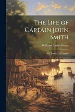 The Life of Captain John Smith; The Founder of Virginia