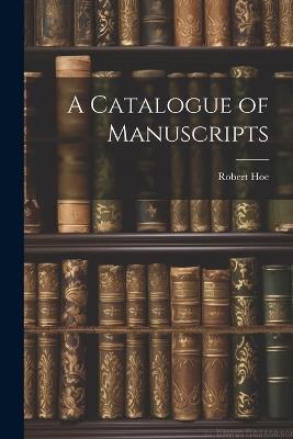A Catalogue of Manuscripts - Robert Hoe - cover