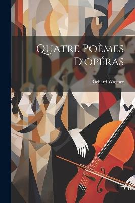 Quatre poèmes d'opéras - Richard Wagner - cover