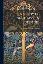 A Study of Archaism in Euripides