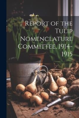 Report of the Tulip Nomenclature Committee, 1914-1915 - Anonymous - cover