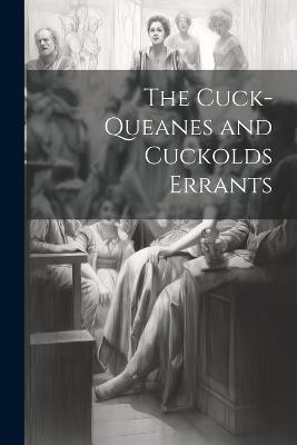 The Cuck-Queanes and Cuckolds Errants - Anonymous - cover