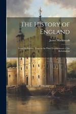 The History of England: From the Earliest Times to the Final Establishment of the Reformation