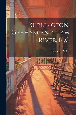 Burlington, Graham and Haw River, N.C - Ernest H Miller - cover