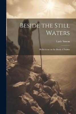 Beside the Still Waters: Reflections on the Book of Psalms - Lady Simon - cover