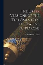 The Greek Versions of the Test Aments of the Twelve Patriarchs
