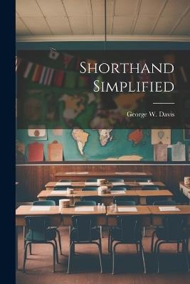 Shorthand Simplified - George W Davis - cover