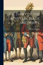 The Story of the Gadsbys In Black and White