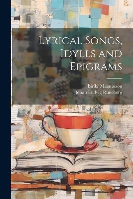 Lyrical Songs, Idylls and Epigrams - Johan Ludvig Runeberg,Eiríkr Magnússon - cover