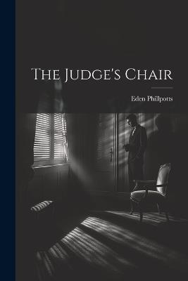 The Judge's Chair - Eden Phillpotts - cover