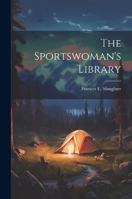 The Sportswoman's Library - Frances E Slaughter - cover