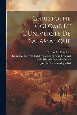 Christophe Colomb et L'Universté de Salamanque - Charles McKew Parr,Ruth Parr,Joseph Germain Magnabal - cover