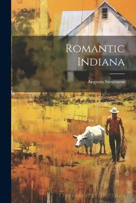 Romantic Indiana - Augusta Stevenson - cover