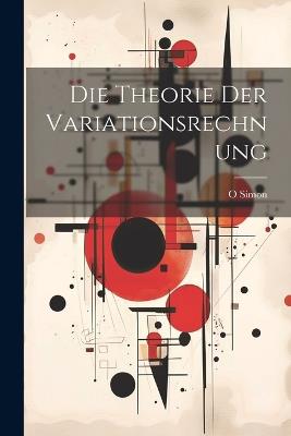 Die Theorie Der Variationsrechnung - O Simon - cover
