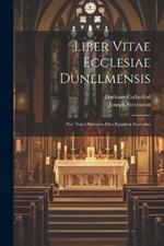 Liber Vitae Ecclesiae Dunelmensis: Nec Non Obituaria Duo Ejusdem Ecclesiae