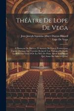 Théâtre De Lope De Vega: L'Hameçon De Phénice (El Anzuelo De Fenisa) Fontovéjune (Fuente Ovejuna) Les Travaux De Jacob (Los Trabajos De Jacob) La Belle Aux Yeux D'Or (La Nina De Plata) Aimer Sans Savoir Qui (Amar Sin Saber a Quien)