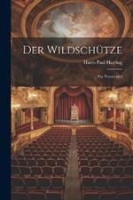 Der Wildschütze: Ein Trauerspiel