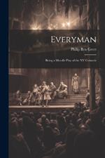 Everyman; Being a Moralle Play of the XV Centurie